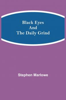 Black Eyes and the Daily Grind