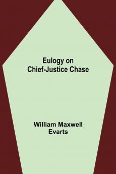 Eulogy on Chief-Justice Chase