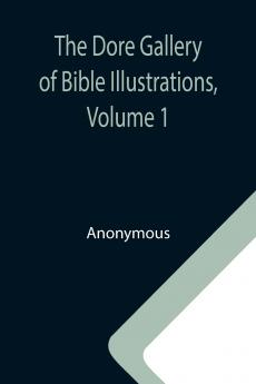 The Dore Gallery of Bible Illustrations Volume 1