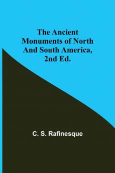 The Ancient Monuments of North and South America 2nd ed.