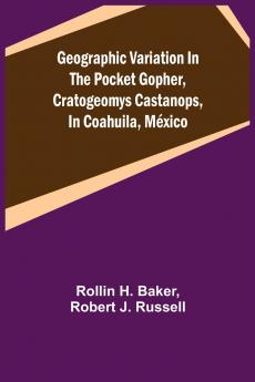 Geographic Variation in the Pocket Gopher Cratogeomys castanops in Coahuila M��xico