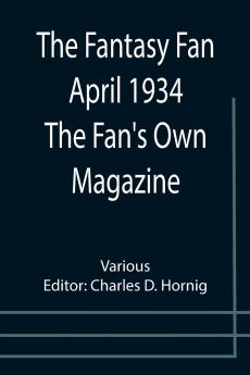 The Fantasy Fan April 1934 The Fan's Own Magazine
