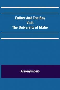 Father and the Boy Visit the University of Idaho