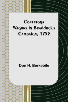 Conestoga Wagons in Braddock's Campaign 1755