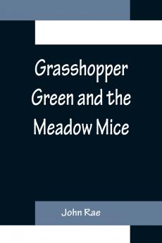Grasshopper Green and the Meadow Mice