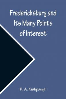 Fredericksburg and Its Many Points of Interest