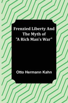 Frenzied Liberty and The Myth of A Rich Man's War