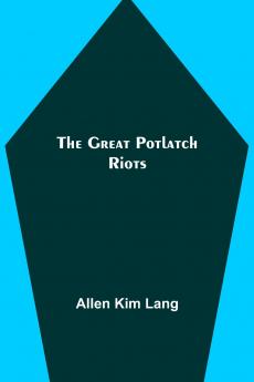 The Great Potlatch Riots