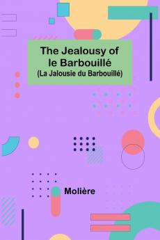 The Jealousy of le Barbouill�� (La Jalousie du Barbouill��)