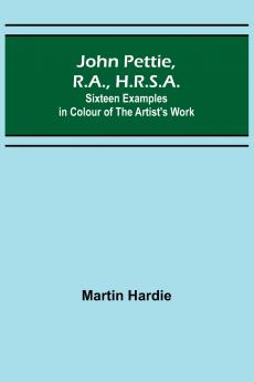 John Pettie R.A. H.R.S.A. ; Sixteen examples in colour of the artist's work