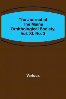 The Journal of the Maine Ornithological Society Vol. XI. No. 2