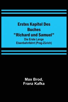 Erstes Kapitel des Buches Richard und Samuel; Die erste lange Eisenbahnfahrt (Prag-Z��rich)