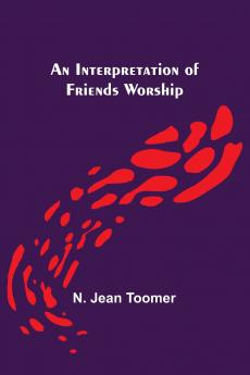 An Interpretation of Friends Worship