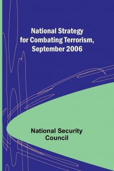 National Strategy for Combating Terrorism September 2006