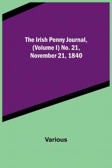 The Irish Penny Journal (Volume I) No. 21 November 21 1840