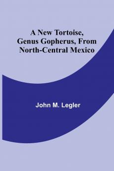 A New Tortoise Genus Gopherus From North-central Mexico