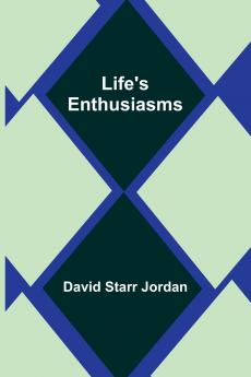 Life's Enthusiasms