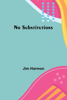 No Substitutions