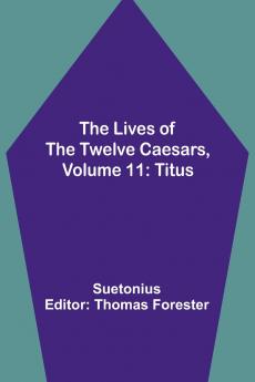 The Lives of the Twelve Caesars Volume 11