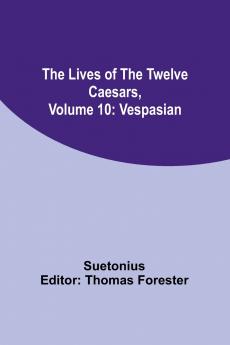 The Lives of the Twelve Caesars Volume 10