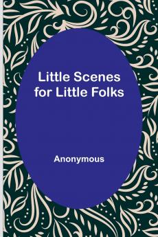 Little Scenes for Little Folks