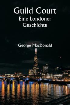 Guild Court  Eine Londoner Geschichte