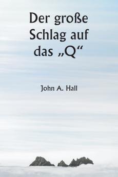 Der große Schlag auf das „Q