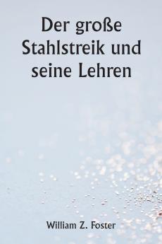Der große Stahlstreik und seine Lehren
