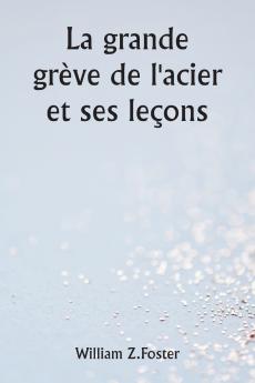 La grande grève de l'acier et ses leçons