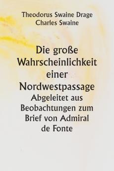 Die große Wahrscheinlichkeit einer Nordwestpassage.  Abgeleitet aus Beobachtungen zum Brief von Admiral de Fonte