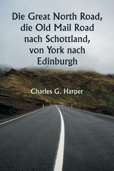 Die Great North Road die Old Mail Road nach Schottland  von York nach Edinburgh