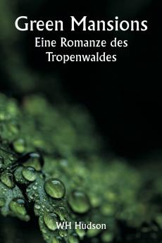 Green Mansions  Eine Romanze des Tropenwaldes
