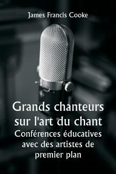Grands chanteurs sur l'art du chant  Conférences éducatives avec des artistes de premier plan