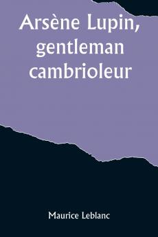 Arsène Lupin gentleman-cambrioleur