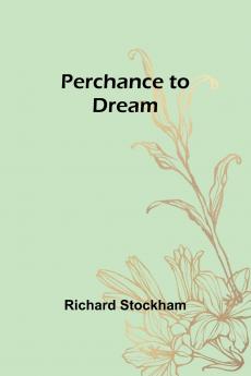 Perchance to Dream