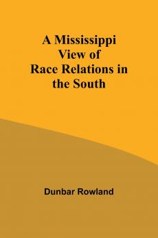 A Mississippi View of Race Relations in the South