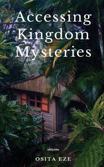 Accessing Kingdom Mysteries