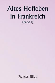 Old Court Life in France  (Volume I)