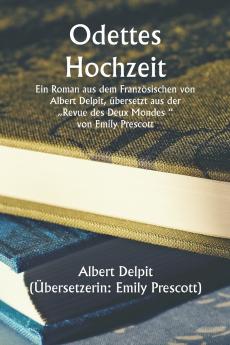Odette's Marriage  A Novel From The French Of Albert Delpit Translated From The Revue Des Deux Mondes by Emily Prescott