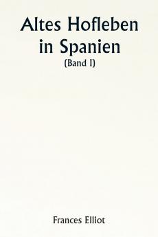 Old Court Life in Spain  (Volume I)