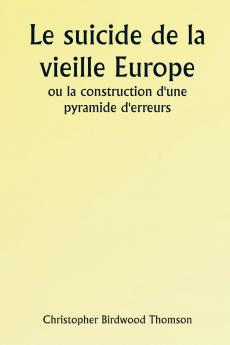 Old Europe's Suicide Or The Building of a Pyramid of Errors