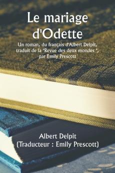 Odette's Marriage  A Novel From The French Of Albert Delpit Translated From The Revue Des Deux Mondes by Emily Prescott