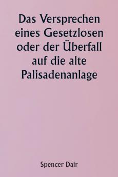 An Outlaw's pledge  Or The raid on the old stockade