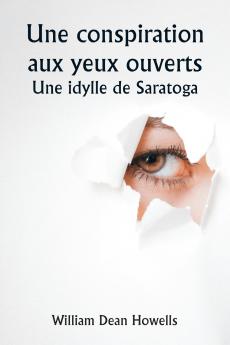 An Open-Eyed Conspiracy  An Idyl of Saratoga