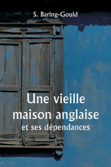 An Old English Home  And its dependencies