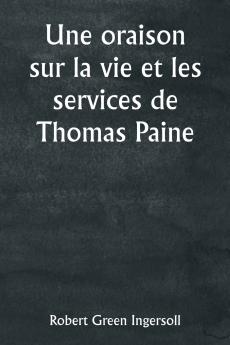 An Oration on the Life and Services of Thomas Paine