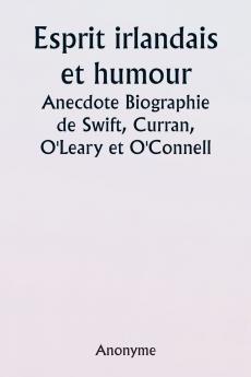 Irish Wit and Humor  Anecdote Biography of Swift Curran  O'Leary and O'Connell