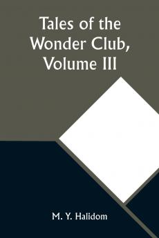 Tales of the Wonder Club Volume III