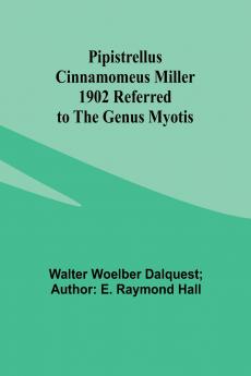 Pipistrellus cinnamomeus Miller 1902 Referred to the Genus Myotis