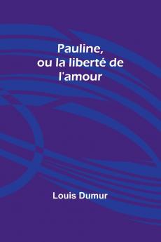 Pauline ou la liberté de l'amour